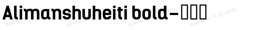 Alimanshuheiti bold字体转换